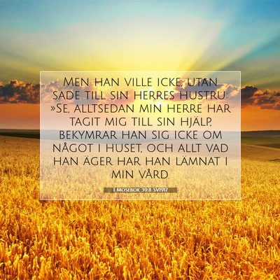 Picture 07 - 1 Mosebok 39:8 SV1917 - Men han ville icke, utan sade till sin herres - Bible Verse Picture