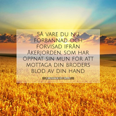 Picture 07 - 1 Mosebok 4:11 SV1917 - Så vare du nu förbannad och förvisad ifrån - Bible Verse Picture