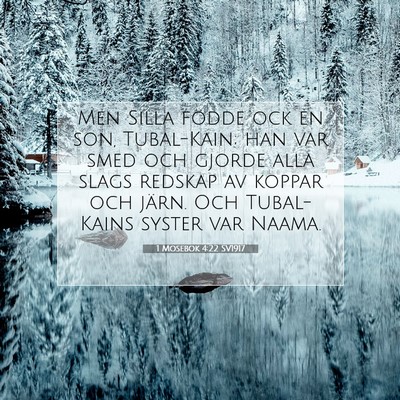 Picture 07 - 1 Mosebok 4:22 SV1917 - Men Silla födde ock en son, Tubal-Kain; han var - Bible Verse Picture