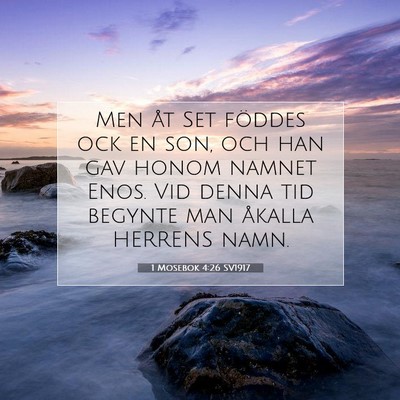 Picture 07 - 1 Mosebok 4:26 SV1917 - Men åt Set föddes ock en son, och han gav honom - Bible Verse Picture