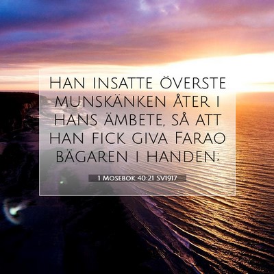 Picture 07 - 1 Mosebok 40:21 SV1917 - Han insatte överste munskänken åter i hans - Bible Verse Picture