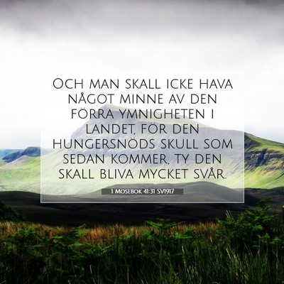 Picture 07 - 1 Mosebok 41:31 SV1917 - Och man skall icke hava något minne av den - Bible Verse Picture