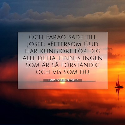 Picture 07 - 1 Mosebok 41:39 SV1917 - Och Farao sade till Josef: »Eftersom Gud har - Bible Verse Picture