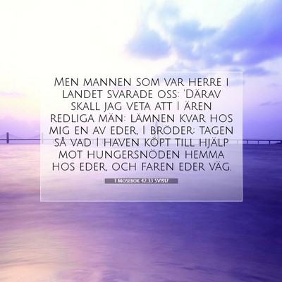 Picture 07 - 1 Mosebok 42:33 SV1917 - Men mannen som var herre i landet svarade oss: - Bible Verse Picture