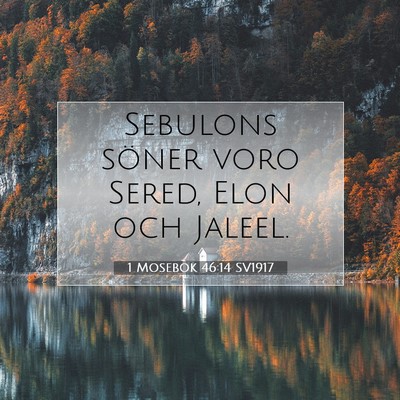 Picture 07 - 1 Mosebok 46:14 SV1917 - Sebulons söner voro Sered, Elon och - Bible Verse Picture