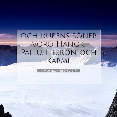 Picture 07 - 1 Mosebok 46:9 SV1917 - och Rubens söner voro Hanok, Pallu, Hesron och - Bible Verse Picture