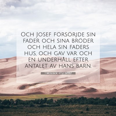 Picture 07 - 1 Mosebok 47:12 SV1917 - Och Josef försörjde sin fader och sina bröder - Bible Verse Picture