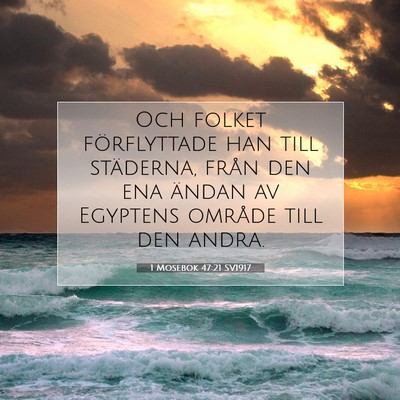 Picture 07 - 1 Mosebok 47:21 SV1917 - Och folket förflyttade han till städerna, från - Bible Verse Picture