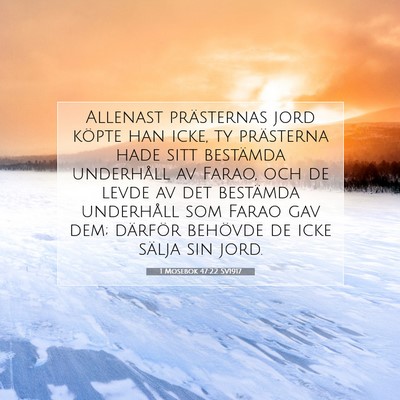 Picture 07 - 1 Mosebok 47:22 SV1917 - Allenast prästernas jord köpte han icke, ty - Bible Verse Picture