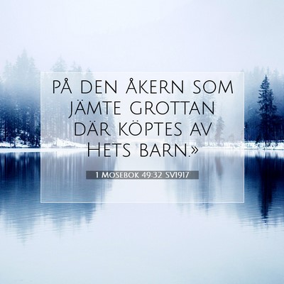 Picture 07 - 1 Mosebok 49:32 SV1917 - på den åkern som jämte grottan där köptes av - Bible Verse Picture