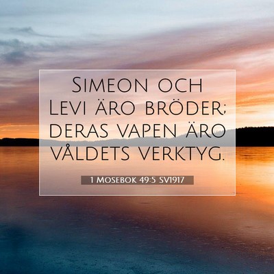 Picture 07 - 1 Mosebok 49:5 SV1917 - Simeon och Levi äro bröder; deras vapen äro - Bible Verse Picture