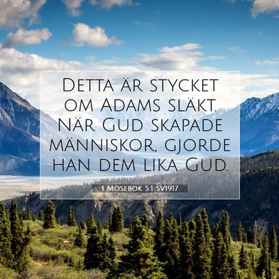 Picture 07 - 1 Mosebok 5:1 SV1917 - Detta är stycket om Adams släkt. När Gud - Bible Verse Picture