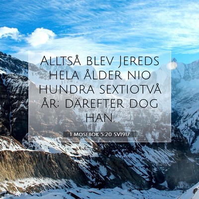 Picture 07 - 1 Mosebok 5:20 SV1917 - Alltså blev Jereds hela ålder nio hundra - Bible Verse Picture