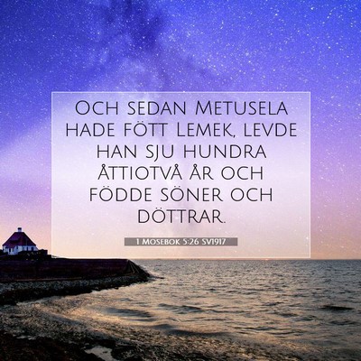 Picture 07 - 1 Mosebok 5:26 SV1917 - Och sedan Metusela hade fött Lemek, levde han - Bible Verse Picture