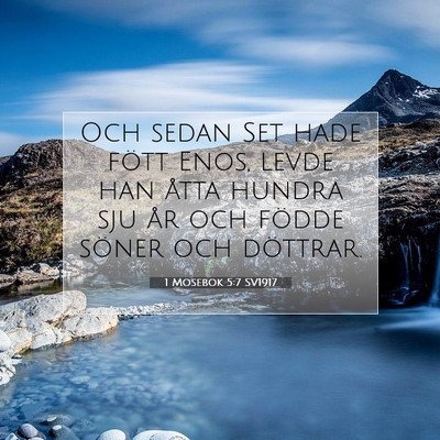 Picture 07 - 1 Mosebok 5:7 SV1917 - Och sedan Set hade fött Enos, levde han åtta - Bible Verse Picture