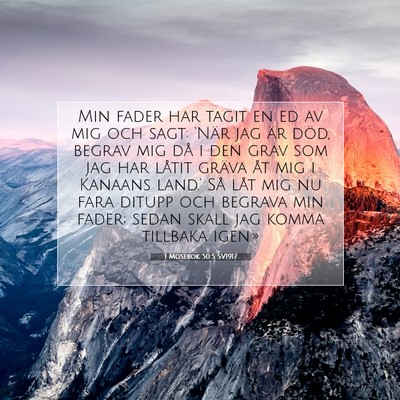 Picture 07 - 1 Mosebok 50:5 SV1917 - Min fader har tagit en ed av mig och sagt: 'När - Bible Verse Picture