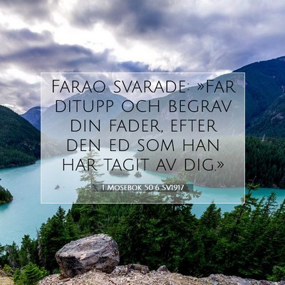 Picture 07 - 1 Mosebok 50:6 SV1917 - Farao svarade: »Far ditupp och begrav din fader, - Bible Verse Picture