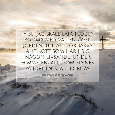Picture 07 - 1 Mosebok 6:17 SV1917 - Ty se, jag skall låta floden komma med vatten - Bible Verse Picture