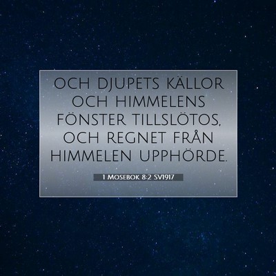 Picture 07 - 1 Mosebok 8:2 SV1917 - och djupets källor och himmelens fönster - Bible Verse Picture