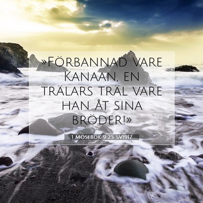 Picture 07 - 1 Mosebok 9:25 SV1917 - »Förbannad vare Kanaan, en trälars träl vare - Bible Verse Picture