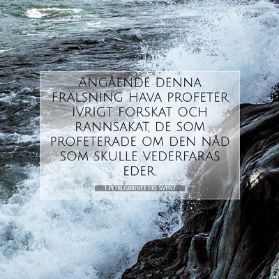 Picture 07 - 1 Petrusbrevet 1:10 SV1917 - Angående denna frälsning hava profeter ivrigt - Bible Verse Picture