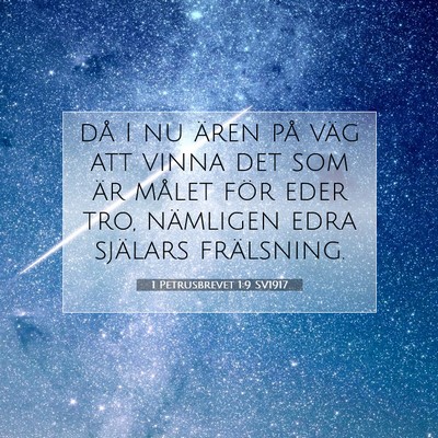 Picture 07 - 1 Petrusbrevet 1:9 SV1917 - då I nu ären på väg att vinna det som är - Bible Verse Picture