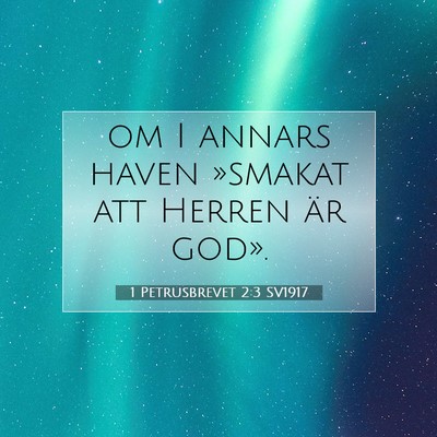 Picture 07 - 1 Petrusbrevet 2:3 SV1917 - om I annars haven »smakat att Herren är - Bible Verse Picture