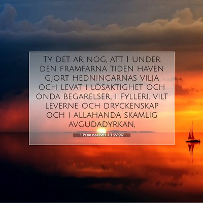 Picture 07 - 1 Petrusbrevet 4:3 SV1917 - Ty det är nog, att I under den framfarna tiden - Bible Verse Picture