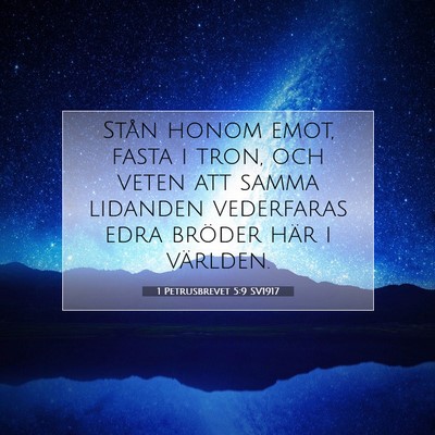 Picture 07 - 1 Petrusbrevet 5:9 SV1917 - Stån honom emot, fasta i tron, och veten att - Bible Verse Picture
