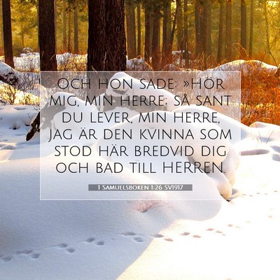 Picture 07 - 1 Samuelsboken 1:26 SV1917 - Och hon sade: »Hör mig, min herre; så sant du - Bible Verse Picture
