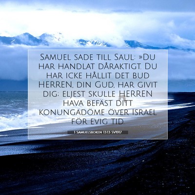 Picture 07 - 1 Samuelsboken 13:13 SV1917 - Samuel sade till Saul: »Du har handlat - Bible Verse Picture