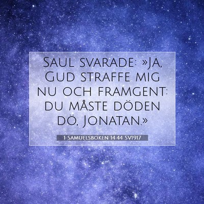 Picture 07 - 1 Samuelsboken 14:44 SV1917 - Saul svarade: »Ja, Gud straffe mig nu och - Bible Verse Picture