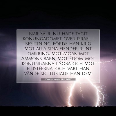 Picture 07 - 1 Samuelsboken 14:47 SV1917 - När Saul nu hade tagit konungadömet över - Bible Verse Picture