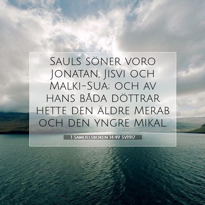 Picture 07 - 1 Samuelsboken 14:49 SV1917 - Sauls söner voro Jonatan, Jisvi och Malki-Sua; - Bible Verse Picture