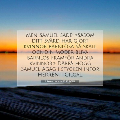 Picture 07 - 1 Samuelsboken 15:33 SV1917 - Men Samuel sade: »Såsom ditt svärd har gjort - Bible Verse Picture