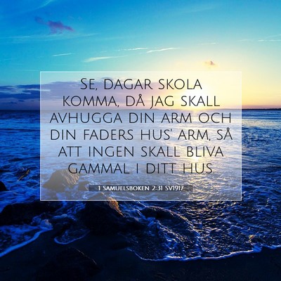 Picture 07 - 1 Samuelsboken 2:31 SV1917 - Se, dagar skola komma, då jag skall avhugga din - Bible Verse Picture