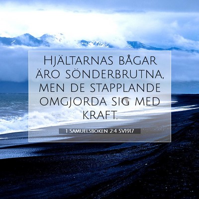 Picture 07 - 1 Samuelsboken 2:4 SV1917 - Hjältarnas bågar äro sönderbrutna, men de - Bible Verse Picture