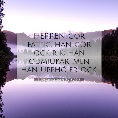 Picture 07 - 1 Samuelsboken 2:7 SV1917 - HERREN gör fattig, han gör ock rik; han - Bible Verse Picture