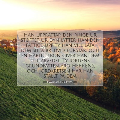 Picture 07 - 1 Samuelsboken 2:8 SV1917 - Han upprättar den ringe ur stoftet, ur dyn - Bible Verse Picture