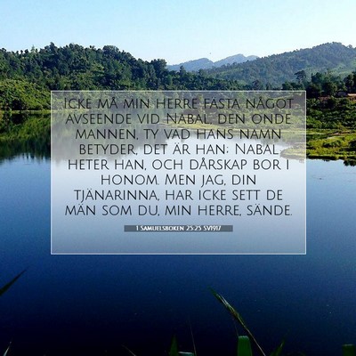 Picture 07 - 1 Samuelsboken 25:25 SV1917 - Icke må min herre fästa något avseende vid - Bible Verse Picture
