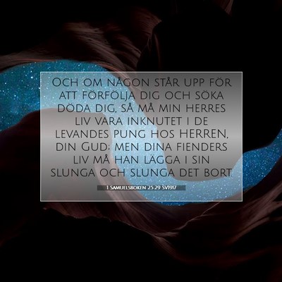 Picture 07 - 1 Samuelsboken 25:29 SV1917 - Och om någon står upp för att förfölja dig - Bible Verse Picture