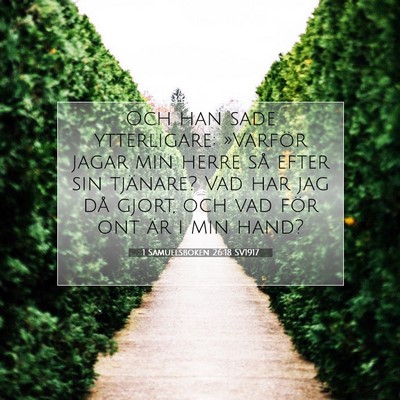 Picture 07 - 1 Samuelsboken 26:18 SV1917 - Och han sade ytterligare: »Varför jagar min - Bible Verse Picture