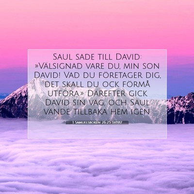 Picture 07 - 1 Samuelsboken 26:25 SV1917 - Saul sade till David: »Välsignad vare du, min - Bible Verse Picture