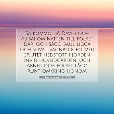 Picture 07 - 1 Samuelsboken 26:7 SV1917 - Så kommo då David och Abisai om natten till - Bible Verse Picture