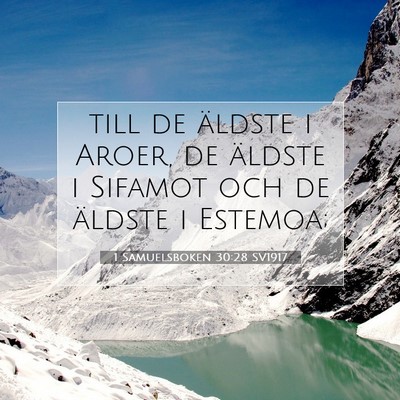 Picture 07 - 1 Samuelsboken 30:28 SV1917 - till de äldste i Aroer, de äldste i Sifamot och - Bible Verse Picture