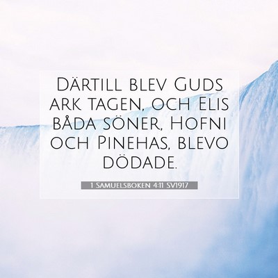 Picture 07 - 1 Samuelsboken 4:11 SV1917 - Därtill blev Guds ark tagen, och Elis båda - Bible Verse Picture