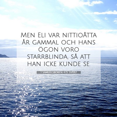 Picture 07 - 1 Samuelsboken 4:15 SV1917 - Men Eli var nittioåtta år gammal och hans ögon - Bible Verse Picture
