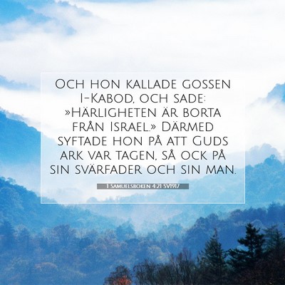 Picture 07 - 1 Samuelsboken 4:21 SV1917 - Och hon kallade gossen I-Kabod, och sade: - Bible Verse Picture