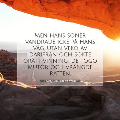 Picture 07 - 1 Samuelsboken 8:3 SV1917 - Men hans söner vandrade icke på hans väg, utan - Bible Verse Picture