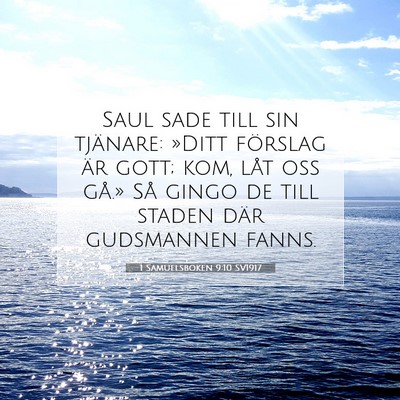 Picture 07 - 1 Samuelsboken 9:10 SV1917 - Saul sade till sin tjänare: »Ditt förslag är - Bible Verse Picture